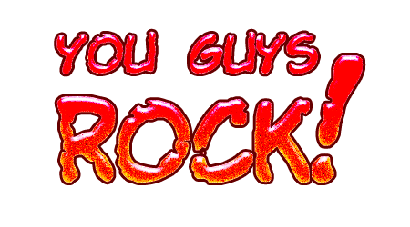 You guys rock!