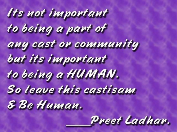 Be Human and Leave This Casteism