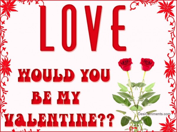 Would You Be My Valentine?