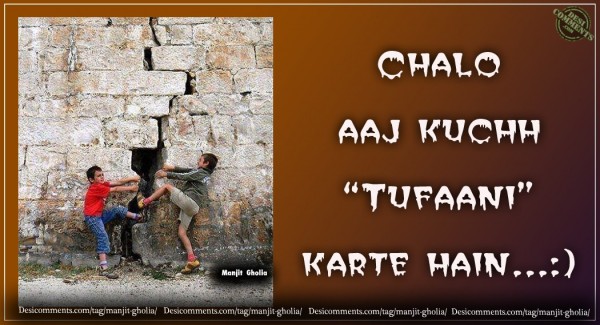 Chalo Aaj Kuch Tufaani Karte Hain