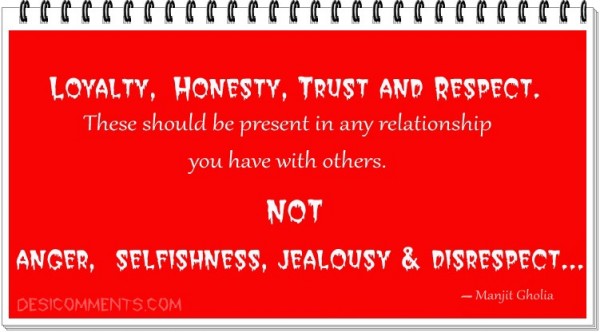 Loyalty, Honesty, Trust and Respect...