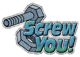 Screw You!