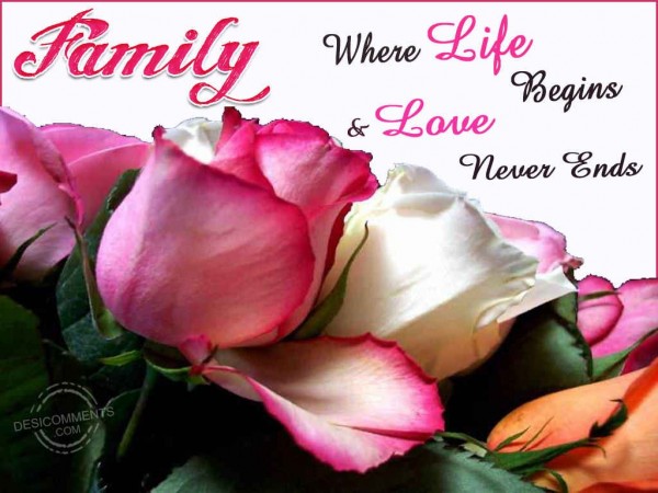 Family-Where Life Begins & Love Never Ends