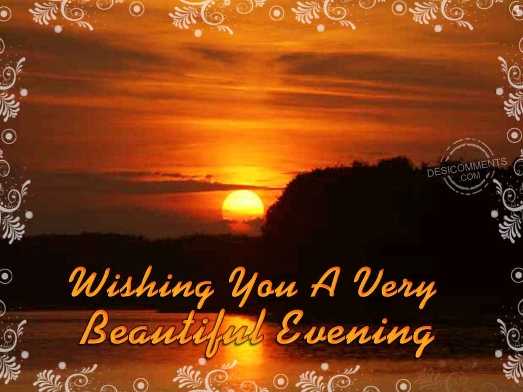Wishing You A Beautiful Evening - DesiComments.com