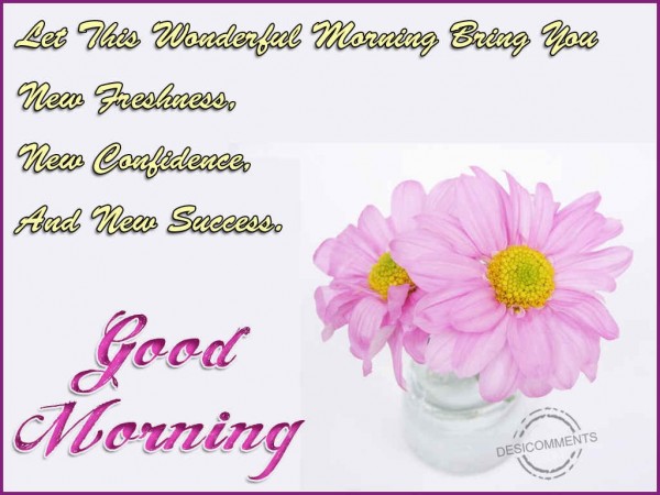 May This Wonderful Morning Bring You New Freshness