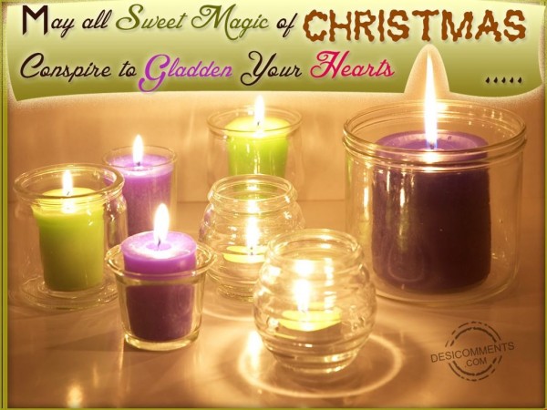 May all sweet magic of Christmas gladden your heart...