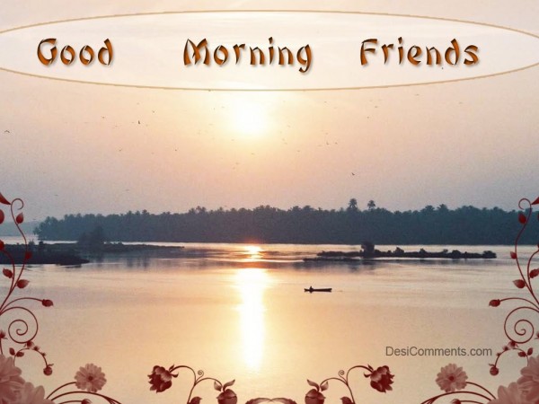 Good Morning Friends...