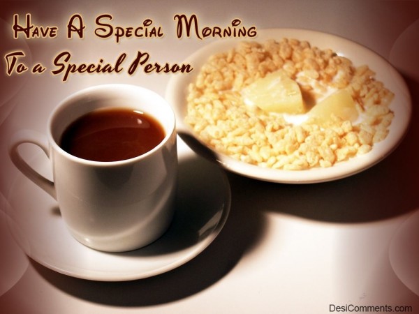 Have a special Morning...