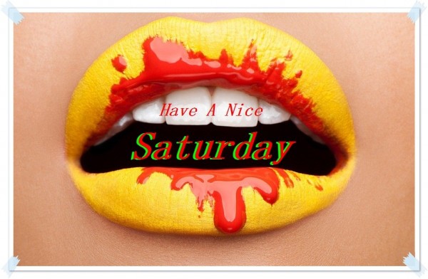 Have A Nice Saturday