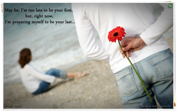I Am Preparing Myself To Be Your Last...