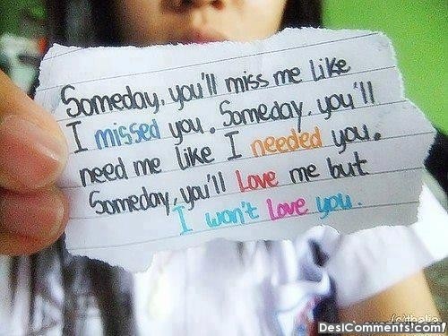 Someday You Will Miss Me….
