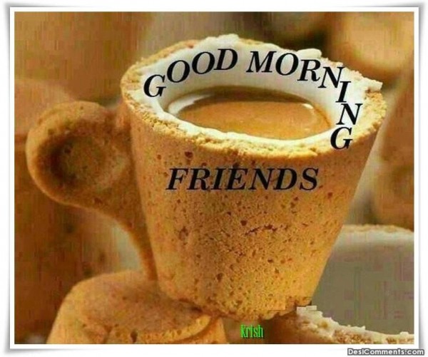 Good Morning Friends