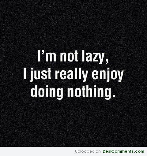I Am Not Lazy