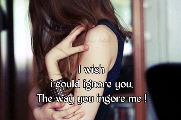 Why do u ignore me