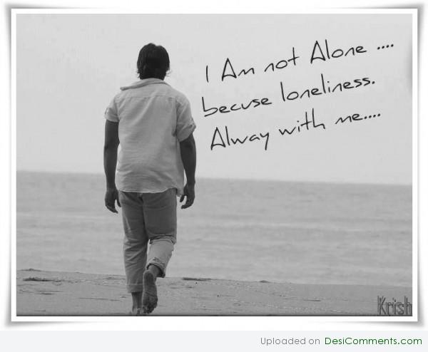 I am alone