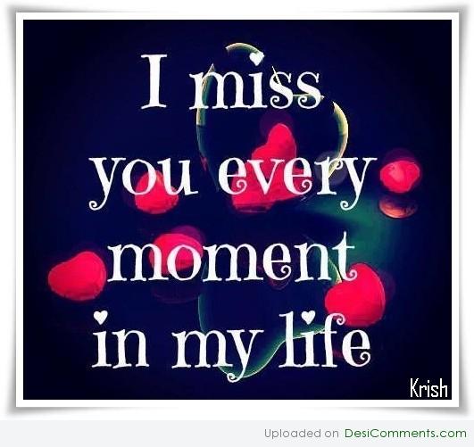 I miss you