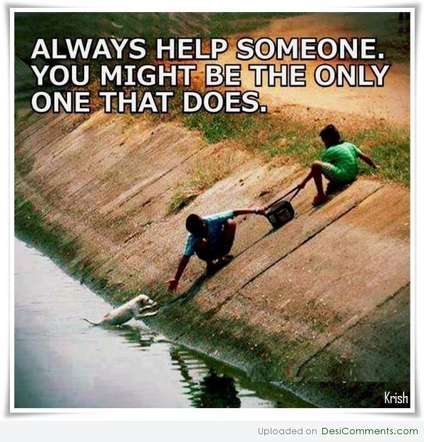 Always help someone 