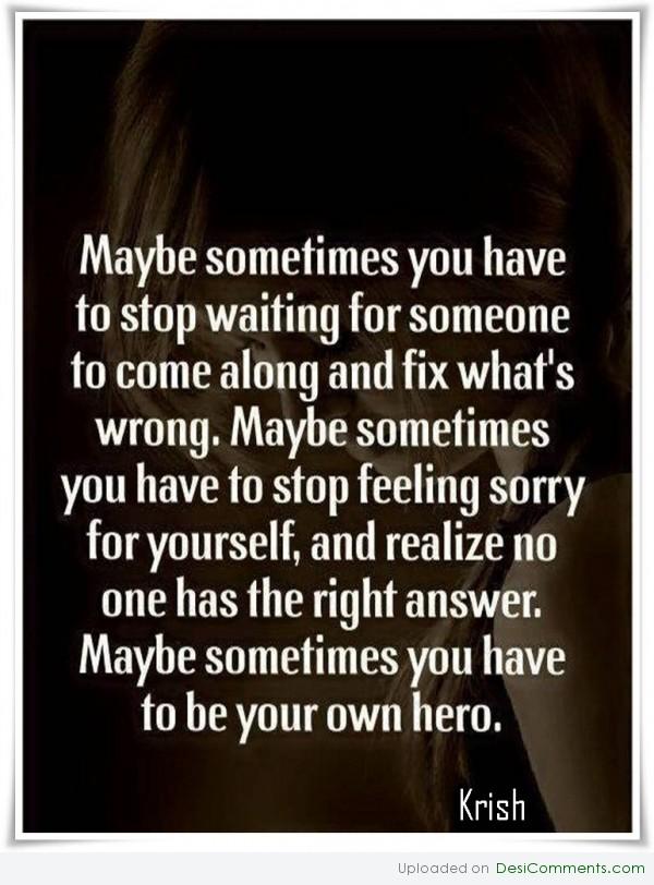 You have to be your own hero