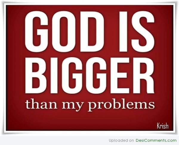 God is bigger than problem