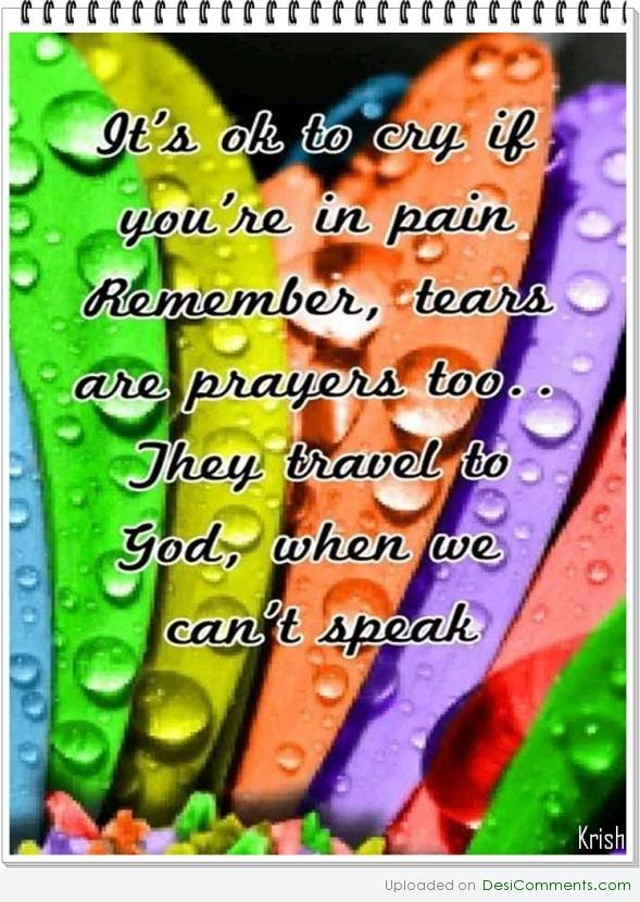 Tears are prayers too