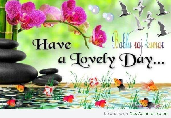 HAVE A LOVELY DAY