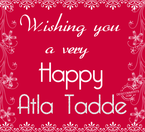 Wishing You A Very Happy Atla Tadde
