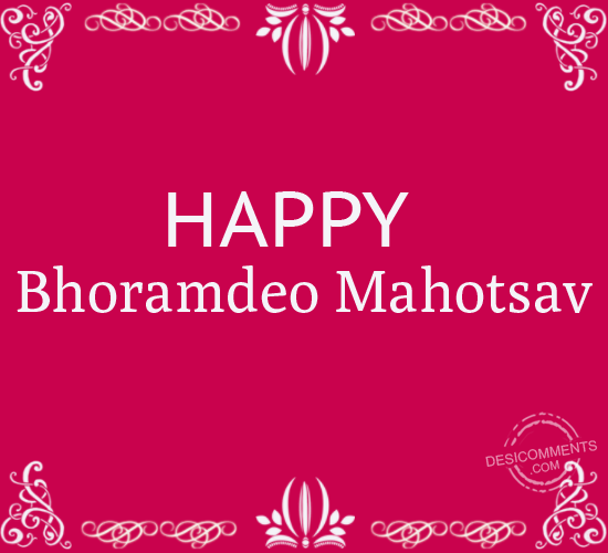 Wishing You A Very Happy Bhoramdeo Mahotsav