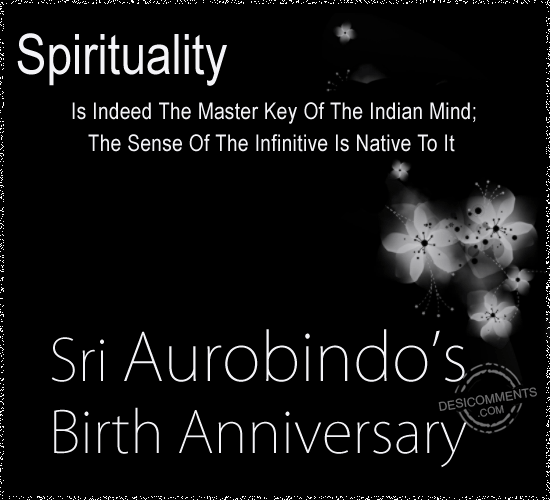 Sri Aurobindo’s Birth Anniversary
