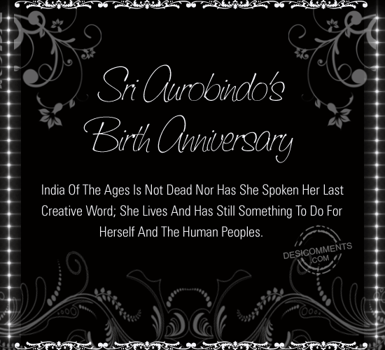 Happy Aurobindo’s Birth Anniversary