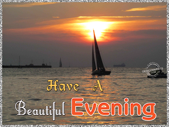 Have A Beautiful Evening - DesiComments.com
