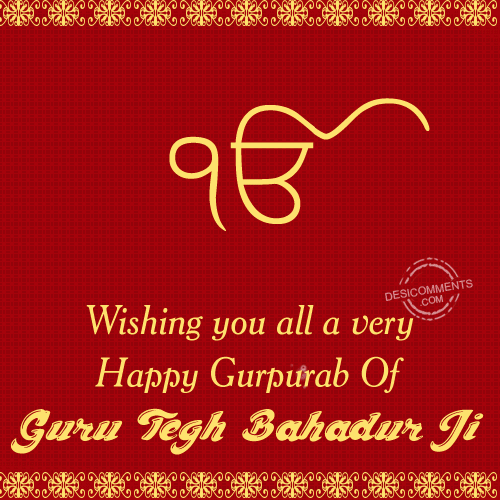 Wishing You All A Very Happy Gurpurab Of Shri Guru Tegh Bahadur Ji