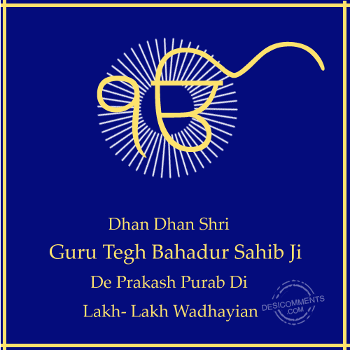 Shri Guru Tegh Bahadur Sahib Ji De Prakash Purab Di Lakh – Lakh Wadhayian
