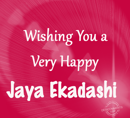 Wishing You A Very Happy Jaya Ekadashi