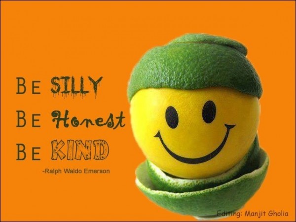 Be Silly, Be Honest, Be Kind