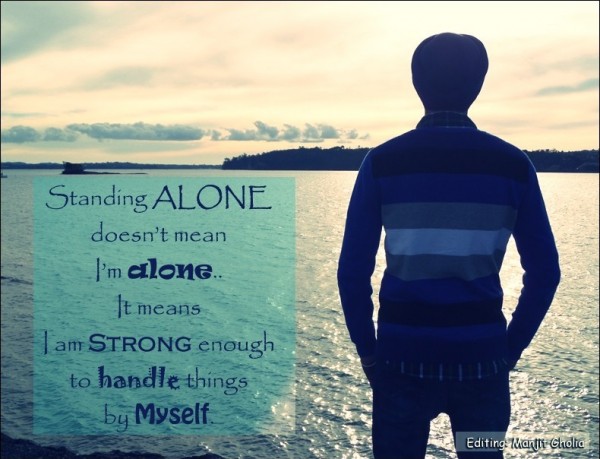 Standing alone doesn't mean I'm alone
