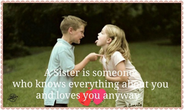 A sister is someone...