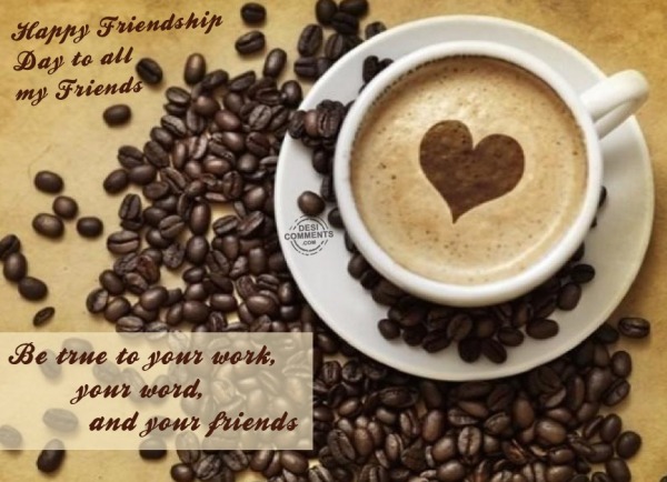 Happy Friendship Day To All My Friends