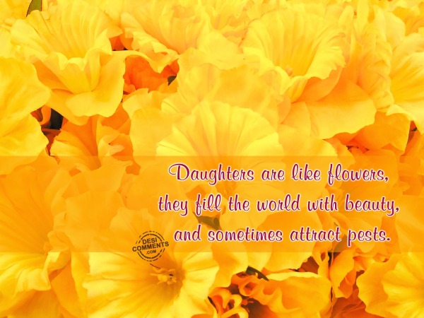 Daughters are like flowers...