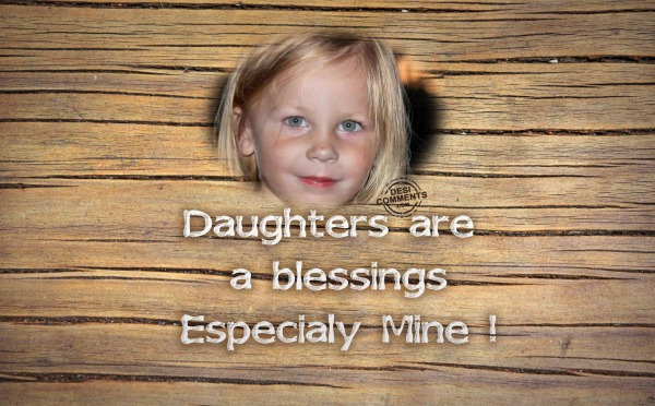 Daughters are blessings…