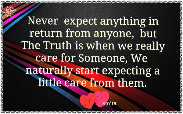 Never expect anything in return