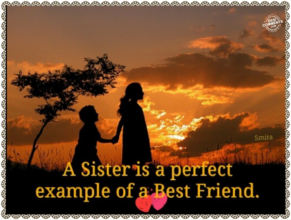 A sister is a perfect example…