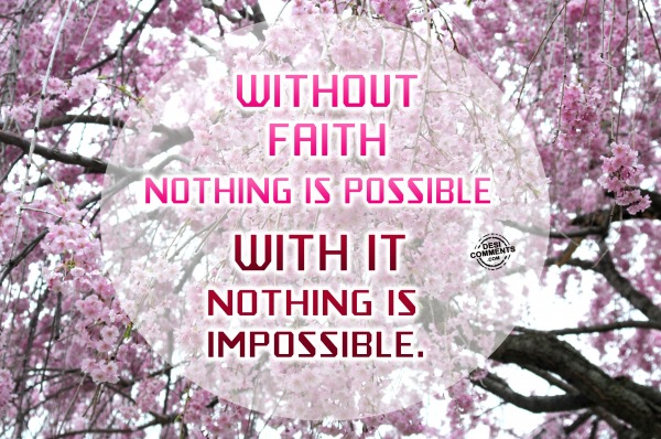 Without faith nothing is possible