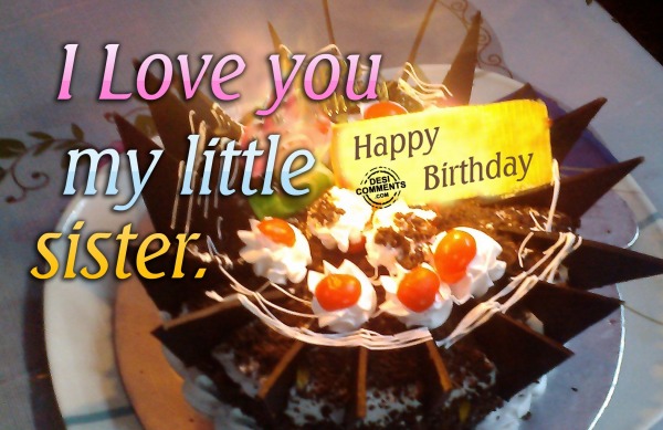 I Love You My Little Sister – Happy Birthday