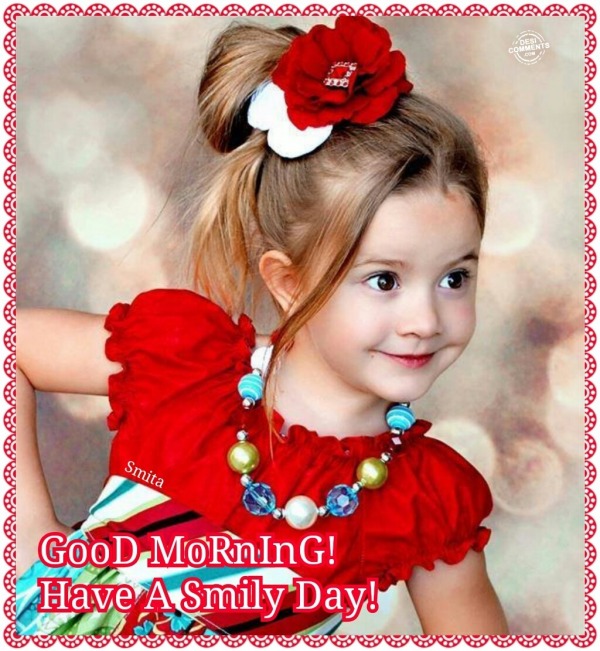 Good Morning – Have A Smily Day