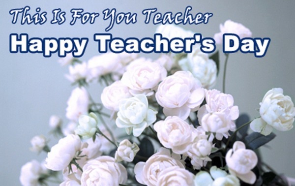 This is for you Teacher
