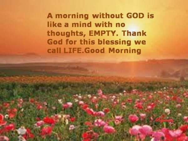 Good Morning – Thank God for this blessing…