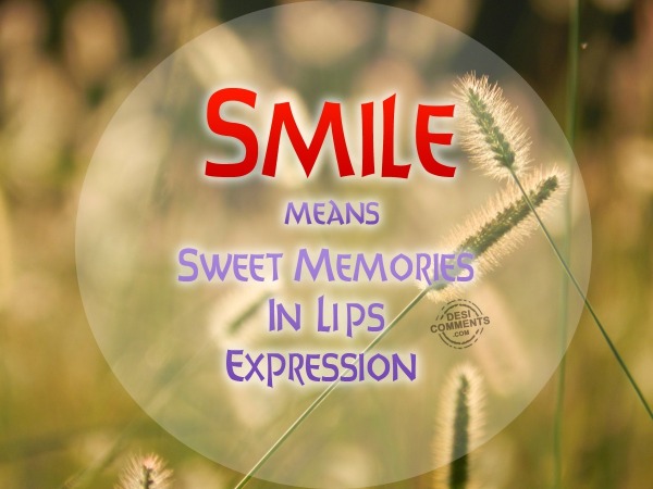 Smile means…