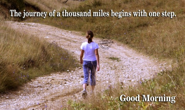 Good Morning – The journey of thousand miles…