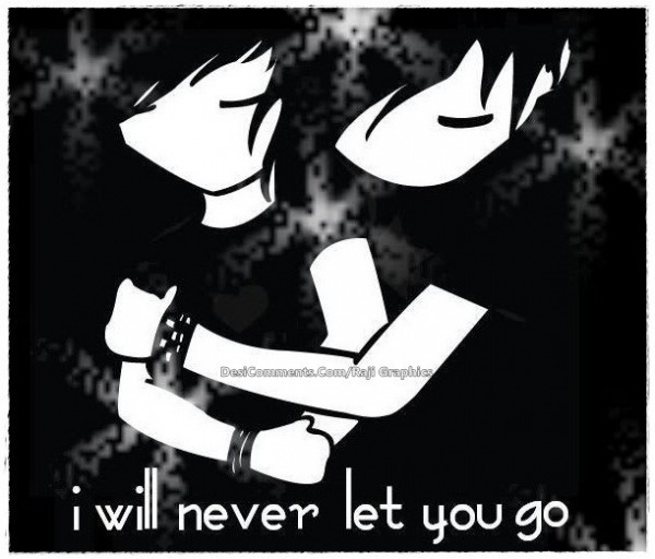 I will never let you go