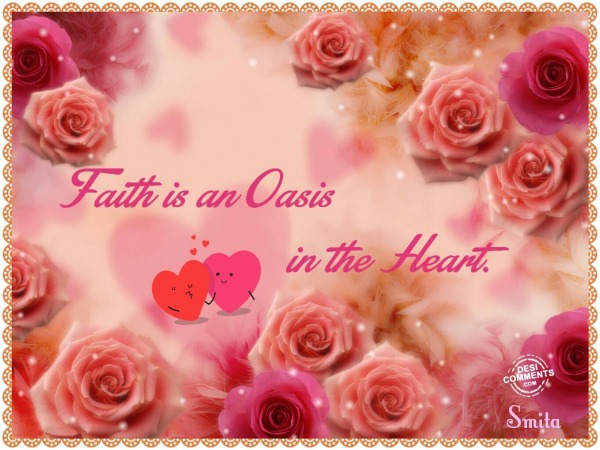 Faith is an oasis…